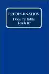Predestination - Does the Bible Teach It (1973)